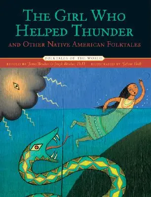Fata care a ajutat tunetul și alte basme populare ale nativilor americani - The Girl Who Helped Thunder and Other Native American Folktales