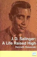 J. D. Salinger - O viață crescută la înălțime - J. D. Salinger - A Life Raised High
