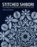 Stitched Shibori: Tehnică, inovație, model, design - Stitched Shibori: Technique, Innovation, Pattern, Design