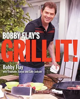 Bobby Flay's Grill It!: O carte de bucate - Bobby Flay's Grill It!: A Cookbook