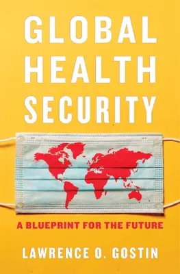 Securitatea globală a sănătății: O schiță pentru viitor - Global Health Security: A Blueprint for the Future