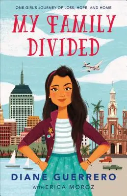 Familia mea divizată: Călătoria unei fete către casă, pierdere și speranță - My Family Divided: One Girl's Journey of Home, Loss, and Hope