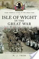 Insula Wight în Marele Război - Isle of Wight in the Great War