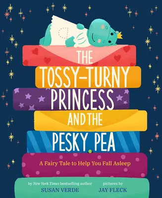 The Tossy-Turny Princess and the Pesky Pea: A Fair Tale to Help You Fall Asleep