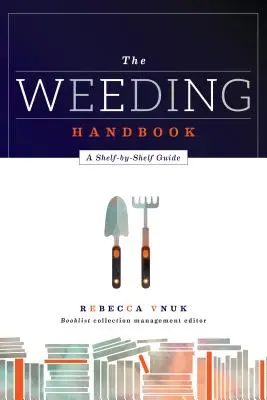 Manualul de erbicidare: Un ghid raft cu raft - The Weeding Handbook: A Shelf-by-Shelf Guide