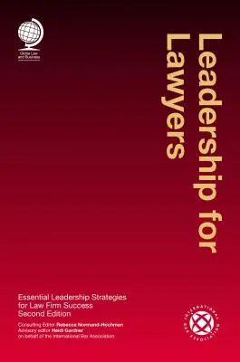 Leadership pentru avocați: Strategii esențiale de leadership pentru succesul firmelor de avocatură - Leadership for Lawyers: Essential Leadership Strategies for Law Firm Success