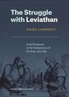Lupta cu Leviatanul: Răspunsuri sociale la omnipotența statului, 1815-1965 - The Struggle with Leviathan: Social Responses to the Omnipotence of the State, 1815-1965
