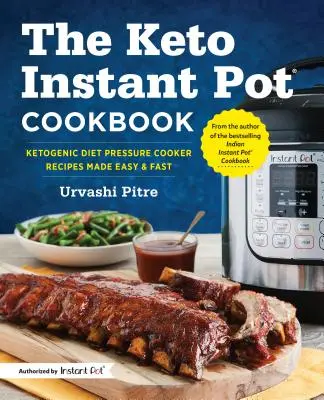 Cartea de bucate Keto Instant Pot: Rețete cu oală sub presiune pentru dieta ketogenică făcute ușor și rapid - The Keto Instant Pot Cookbook: Ketogenic Diet Pressure Cooker Recipes Made Easy and Fast