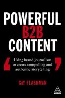 Conținut B2B puternic: Utilizarea jurnalismului de marcă pentru a crea povești convingătoare și autentice - Powerful B2B Content: Using Brand Journalism to Create Compelling and Authentic Storytelling