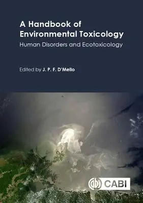 A Handbook of Environmental Toxicology: Tulburări umane și ecotoxicologie - A Handbook of Environmental Toxicology: Human Disorders and Ecotoxicology