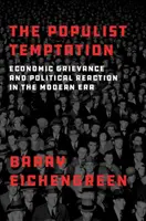 Tentația populistă: Nemulțumiri economice și reacții politice în epoca modernă (Economic Grievance and Political Reaction in the Modern Era) - The Populist Temptation: Economic Grievance and Political Reaction in the Modern Era