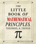 The Little Book of Mathematical Principles, Theories & Things