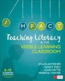 Teaching Literacy in the Visible Learning Classroom, Grades 6-12