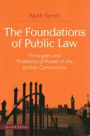 Fundamentele dreptului public: Principii și probleme ale puterii în Constituția britanică - The Foundations of Public Law: Principles and Problems of Power in the British Constitution