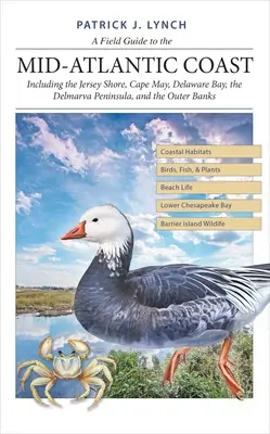 A Field Guide to the Mid-Atlantic Coast: Inclusiv Jersey Shore, Cape May, Delaware Bay, Peninsula Delmarva și Outer Banks - A Field Guide to the Mid-Atlantic Coast: Including the Jersey Shore, Cape May, Delaware Bay, the Delmarva Peninsula, and the Outer Banks