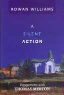 Acțiunea tăcută - întâlniri cu Thomas Merton - Silent Action - Engagements With Thomas Merton