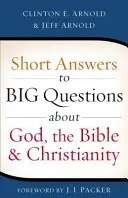 Răspunsuri scurte la întrebări mari despre Dumnezeu, Biblie și creștinism - Short Answers to Big Questions about God, the Bible, and Christianity