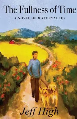 The Fullness of Time: Un roman din Watervalley - The Fullness of Time: A Novel of Watervalley