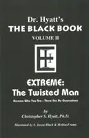 Cartea neagră - Volumul II: Extrem - Omul sucit - Black Book - Volume II: Extreme - The Twisted Man