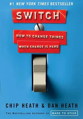 Schimbare: Cum să schimbi lucrurile atunci când schimbarea este dificilă - Switch: How to Change Things When Change Is Hard