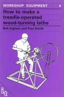 Cum să confecționezi un strung de strunjit lemnul acționat de pârghie - How to Make a Treadle Operated Wood-Turning Lathe