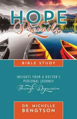 Studiu biblic Hope Prevails: Perspective din călătoria personală a unui medic prin depresie - Hope Prevails Bible Study: Insights from a Doctor's Personal Journey Through Depression