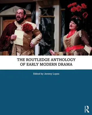 Antologia Routledge a dramaturgiei moderne timpurii - The Routledge Anthology of Early Modern Drama