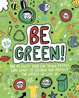 Fii verde! Mindful Kids Global Citizen (Archer Mandy (Dezvoltare editorială independentă)) - Be Green! Mindful Kids Global Citizen (Archer Mandy (Freelance Editorial Development))