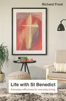 Viața cu Sfântul Benedict - Regula reimaginată pentru viața de zi cu zi - Life with St Benedict - The Rule reimagined for everyday living