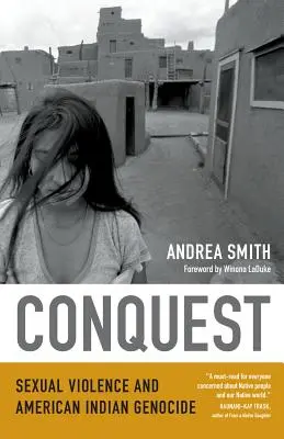 Conquest: Violența sexuală și genocidul indienilor americani - Conquest: Sexual Violence and American Indian Genocide