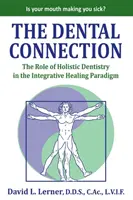 Conexiunea dentară: Rolul stomatologiei holistice în paradigma vindecării integrative - The Dental Connection: The Role of Holistic Dentistry in the Integrative Healing Paradigm