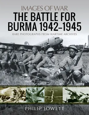 Bătălia pentru Burma, 1942-1945 - The Battle for Burma, 1942-1945