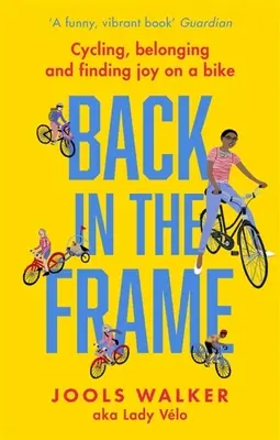 Înapoi în cadru: Ciclism, apartenență și găsirea bucuriei pe bicicletă - Back in the Frame: Cycling, Belonging and Finding Joy on a Bike