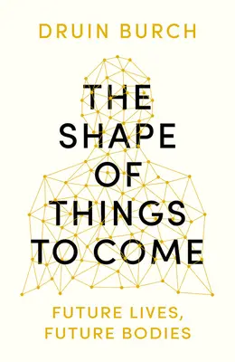 Shape of Things to Come - Explorarea viitorului corpului uman - Shape of Things to Come - Exploring the Future of the Human Body