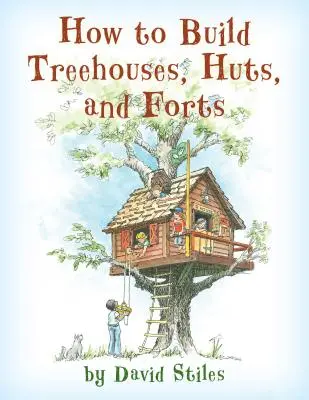 Cum să construiești căsuțe în copac, cabane și fortărețe - How to Build Treehouses, Huts and Forts