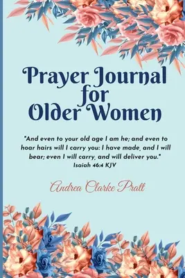 Jurnal de rugăciune pentru femei în vârstă: Interior color. Un jurnal inspirațional cu versete biblice, citate motivaționale, îndemnuri de rugăciune și spații pentru reflecție - Prayer Journal for Older Women: Color Interior. An Inspirational Journal with Bible Verses, Motivational Quotes, Prayer Prompts and Spaces for Reflect