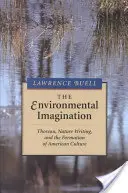 Imaginația mediului înconjurător: Thoreau, scrisul despre natură și formarea culturii americane - The Environmental Imagination: Thoreau, Nature Writing, and the Formation of American Culture
