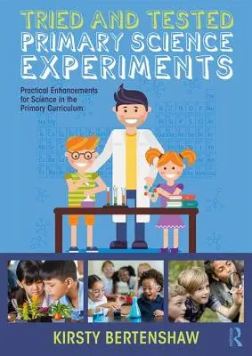 Experimente de știință pentru ciclul primar testate și verificate: Îmbunătățiri practice pentru științe în programa școlară primară - Tried and Tested Primary Science Experiments: Practical Enhancements for Science in the Primary Curriculum