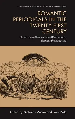 Periodicele romantice în secolul XXI: Unsprezece studii de caz din revista Blackwood's Edinburgh Magazine - Romantic Periodicals in the Twenty-First Century: Eleven Case Studies from Blackwood's Edinburgh Magazine