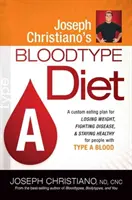 Dieta Bloodtype a lui Joseph Christiano a: Un plan alimentar personalizat pentru pierderea în greutate, combaterea bolilor și menținerea sănătății pentru persoanele cu grupa de sânge a - Joseph Christiano's Bloodtype Diet a: A Custom Eating Plan for Losing Weight, Fighting Disease & Staying Healthy for People with Type a Blood