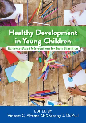 Healthy Development in Young Children: Intervenții bazate pe dovezi pentru educația timpurie - Healthy Development in Young Children: Evidence-Based Interventions for Early Education