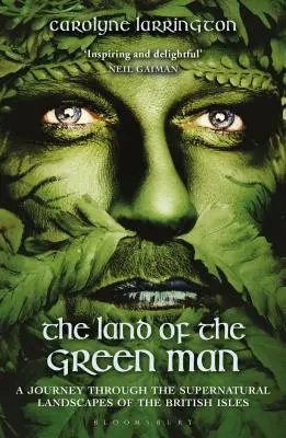 Țara Omului Verde: O călătorie prin peisajele supranaturale ale insulelor britanice - The Land of the Green Man: A Journey Through the Supernatural Landscapes of the British Isles
