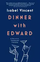 Cină cu Edward - Povestea unei prietenii neașteptate - Dinner with Edward - A Story of an Unexpected Friendship