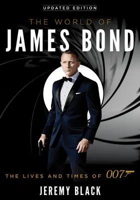 Lumea lui James Bond: Viața și epoca lui 007, ediție actualizată - The World of James Bond: The Lives and Times of 007, Updated Edition