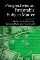 Perspective asupra materiei brevetabile - Perspectives on Patentable Subject Matter