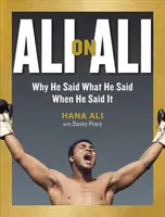 Ali despre Ali: De ce a spus ceea ce a spus când a spus-o - Ali on Ali: Why He Said What He Said When He Said It