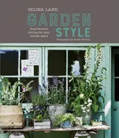 Selina Lake: Garden Style: Inspirational Styling for Your Outside Space (Stil inspirațional pentru spațiul exterior) - Selina Lake: Garden Style: Inspirational Styling for Your Outside Space