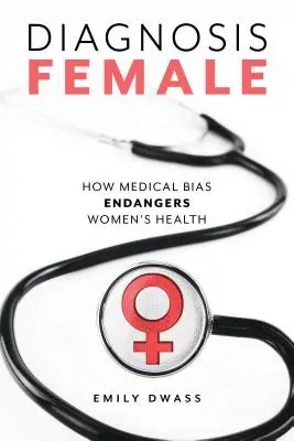 Diagnosticul feminin: Cum prejudecățile medicale pun în pericol sănătatea femeilor - Diagnosis Female: How Medical Bias Endangers Women's Health
