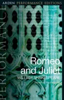 Romeo și Julieta: Arden Performance Editions - Romeo and Juliet: Arden Performance Editions