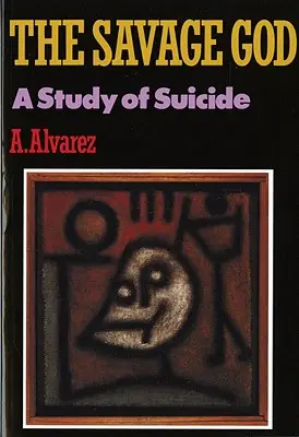 Dumnezeu sălbatic: Un studiu al sinuciderii - Savage God: A Study of Suicide
